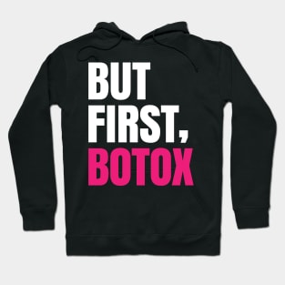 But first botox - Funny Sayings Hoodie